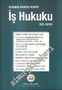 İstanbul Barosu Dergisi: İş Hukuku Özel Sayısı - Eylül 2007, Özel Sayı 5