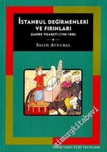 İstanbul Değirmenleri ve Fırınları Zahire Ticareti 1740 - 1840 -        2001
