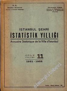 İstanbul Şehri İstatistik Yıllığı Cilt 11, 1951 - 1955 = Annuarie Statisque de la Ville d'Istanbul Volume 11, 1951 -1955 -        1956