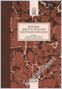 İstanbul Şer'iyye Sicilleri Vakfiyeler Kataloğu -        2015