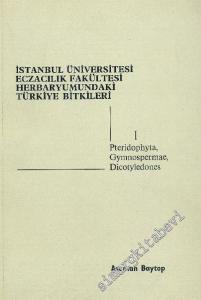 İstanbul Üniversitesi Eczacılık Fakültesi Herbaryumundaki Türkiye Bitkileri : teridophyta, Gymnospermae, Dicotyledones : Cilt 1 -        1984
