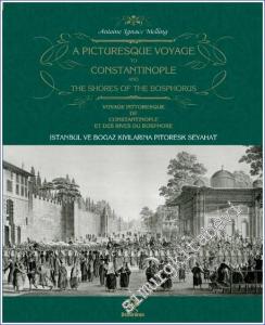 İstanbul ve Boğaz Kıyılarına Pitoresk Seyahat = A Picturesque Voyage to Constantinople and the Shores of the Bosphorus = Voyage Pittoresque de Constantinople et des Rives du Bosphore CİLTLİ ÖZEL BASKI -        2023