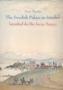 İstanbul'da Bir İsveç Sarayı: İsveç ile Türkiye Arasında Bin Yıllk İşbirliği = The Swedish Palace in Istanbul: A Thosand Years of Cooperation Between Turkey and Sweden -