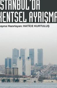 İstanbul'da Kentsel Ayrışma: Mekansal Dönüşümde Farklı Boyutlar -        2005