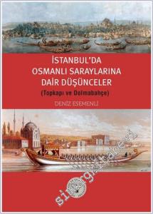 İstanbul'da Osmanlı Saraylarına Dair Düşünceler : Topkapı ve Dolmabahçe -        2025