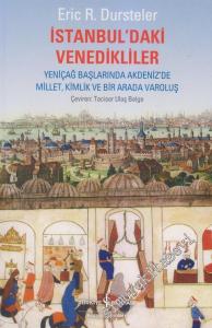 İstanbul'daki Venedikliler: Yeniçağ Başlarında Akdeniz'de Millet, Kimlik ve Bir Arada Varoluş -        2012