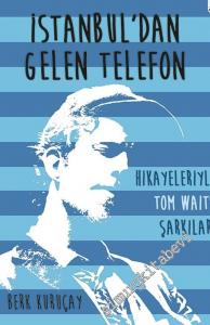 İstanbul'dan Gelen Telefon: Hikayeleriyle Tom Waits Şarkıları -