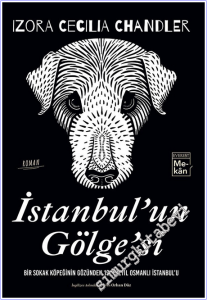 İstanbul'un Gölgesi : Bir Sokak Köpeğinin Gözünden 19. Yüzyıl Osmanlı İstanbul'u -
