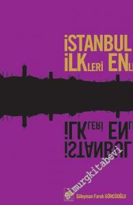 İstanbul'un İlkleri Enleri -