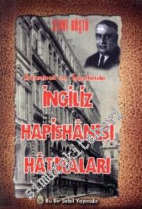 İstanbul'un İşgalinde İngiliz Hapishanesi Hatıraları -