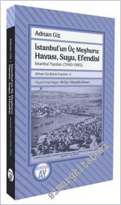 İstanbul'un Üç Meşhuru: Havası Suyu Efendisi İstanbul Yazıları (1940 - 1988) -        2025