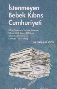 İstenmeyen Bebek Kıbrıs Cumhuriyeti: Kıbrıs Sorununu Yeniden Okumak: Kıbrıslı Türk Basını, EOKA ve Kıbrıs Cumhuriyeti'nin Kuruluşu -