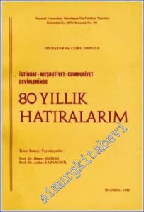 İstibdat Meşrutiyet Cumhuriyet Devirlerinde 80 Yıllık Hatıralarım -        1982