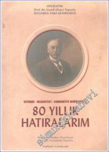 İstibdat Meşrutiyet Cumhuriyet Devirlerinde 80 Yıllık Hatıralarım -        2002