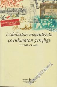İstibdattan Meşrutiyete Çocukluktan Gençliğe -        2006