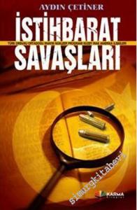 İstihbarat Savaşları: Türk Ordusu, Ortadoğu, İran'ın Nükleer Programı, Kuzey Irak, Amerika İlişkileri  -