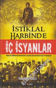 İstiklal Harbinde İç İsyanlar: Nutuk'ta ve TBMM'nin Gizli Oturumlarında İç İsyanlara İlişkin Atatürk'ün Sözleri ve Konuşmaları -