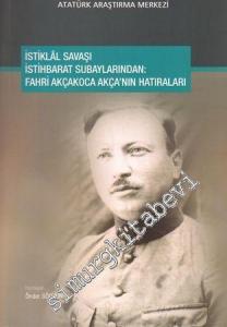 İstiklâl Savaşı İstihbarat Subaylarından Fahri Akçakoca Akça'nın Hatıraları -
