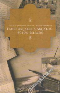 İstiklâl Savaşı'nın Denizlili Milli Kahramanı Fahri Akçakoca'nın Bütün Eserleri -
