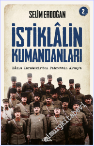 İstiklalin Kumandanları - 2 : Kazım Karabekir'den Fahrettin Altay'a -        2026