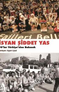 İsyan, Şiddet, Yas: 90'lar Türkiye'sine Bakmak -
