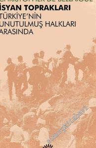 İsyan Toprakları: Türkiye'nin Unutulmuş Halkları Arasında  -