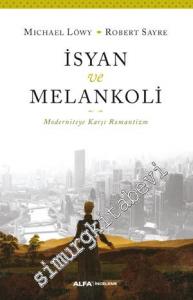 İsyan ve Melankoli: Moderniteye Karşı Romantizm -