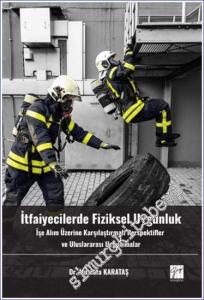 İtfaiyecilerde Fiziksel Uygunluk : İşe Alım Üzerine Karşılaştırmalı Perspektifler ve Uluslararası Uygulamalar -        2024