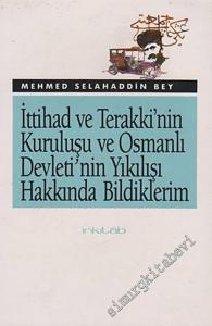 İttihad ve Terakki'nin Kuruluşu ve Osmanlı Devleti'nin Yıkılışı Hakkında Bildiklerim -        1989