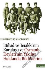 İttihad ve Terakki'nin Kuruluşu ve Osmanlı Devleti'nin Yıkılışı Hakkında Bildiklerim -