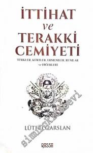 İttihat ve Terakki Cemiyeti: Türkler, Kürtler, Ermeniler, Rumlar ve Diğerleri -