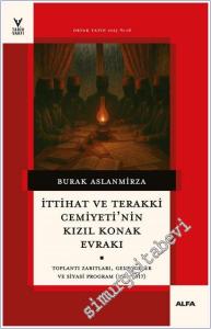İttihat ve Terakki Cemiyeti'nin Kızıl Konak Evrakı : Toplantı Zabıtları Genelgeler ve Siyasi Program (1916-1917) -        2026