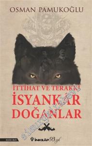 İttihat ve Terakki : İsyankar Doğanlar -