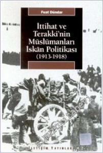 İttihat ve Terakki'nin Müslümanları İskan Politikası 1913 - 1918 -        2007