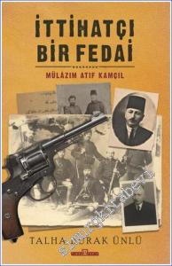 İttihatçı Bir Fedai Mülazım Atıf Kamçıl -        2022