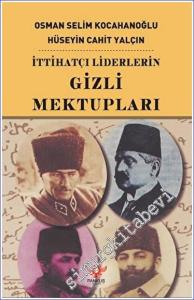 İttihatçı Liderlerin Gizli Mektupları : Bir Devri Aydınlatan Tarihi Mektuplar -        2023