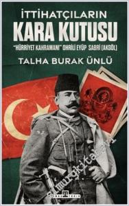 İttihatçıların Kara Kutusu : Hürriyet Kahramanı Ohrili Eyüp Sabri Akgöl -        2025