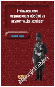 İttihatçıların Meşhur Polis Müdürü ve Beyrut Valisi Azmi Bey -        2022
