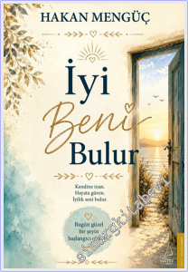 İyi Beni Bulur : Kendine İnan, Hayata Güven, İyilik Seni Bulur. -