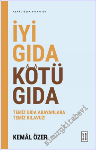 İyi Gıda Kötü Gıda : Temiz Gıda Arayanlara Temiz Kılavuz -        2026