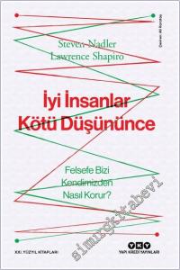 İyi İnsanlar Kötü Düşününce : Felsefe Bizi Kendimizden Nasıl Korur -        2025