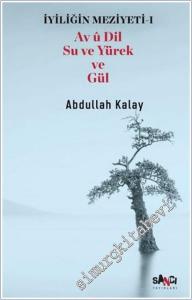 İyiliğin Meziyeti 1 - Av u Dil Su ve Yürek ve Gül -        2025