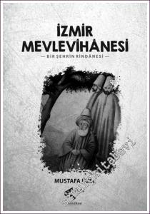 İzmir Mevlevihanesi Bir Şehrin Rindanesi -        2022