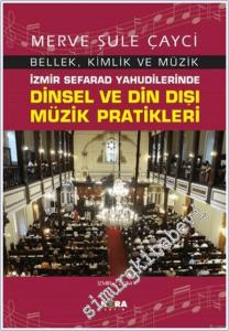 İzmir Sefarad Yahudilerinde Dinsel ve Din Dışı Müzik Pratikleri -        2024