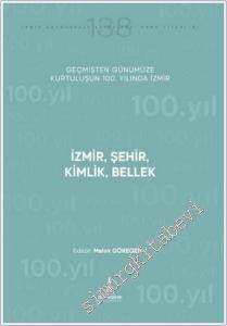 İzmir Şehir Kimlik Bellek: Geçmişten Günümüze Kurtuluşunun 100. Yılında İzmir -        2024