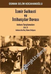 İzmir Suikasti ve İttihatçılar Davası: Ankara Yargılamaları Ankara'da Beş İdam Sehpası -