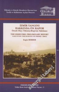 İzmir Yangını Hakkında Ön Rapor: Örnek Olay Ödemiş - Birgi'nin Yakılması= The İzmir Fire: Preliminary Report Case Study: The Burning Of Ödemiş - Birgi -