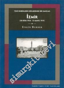 İzmir: Yeni Onbinlerin Gölgesinde Bir Sancak (30 Ekim 1918 - 15 Mayıs 1919) -        1999