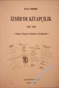İzmir'de Kitapçılık: 1839 - 1928 (Kitaplar, Kitapçılar, Matbaalar ve Kütüphaneler) -        1996