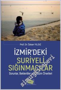 İzmir'deki Suriyeli Sığınmacılar : Sorunlar Beklentiler ve Çözüm Önerileri -        2022